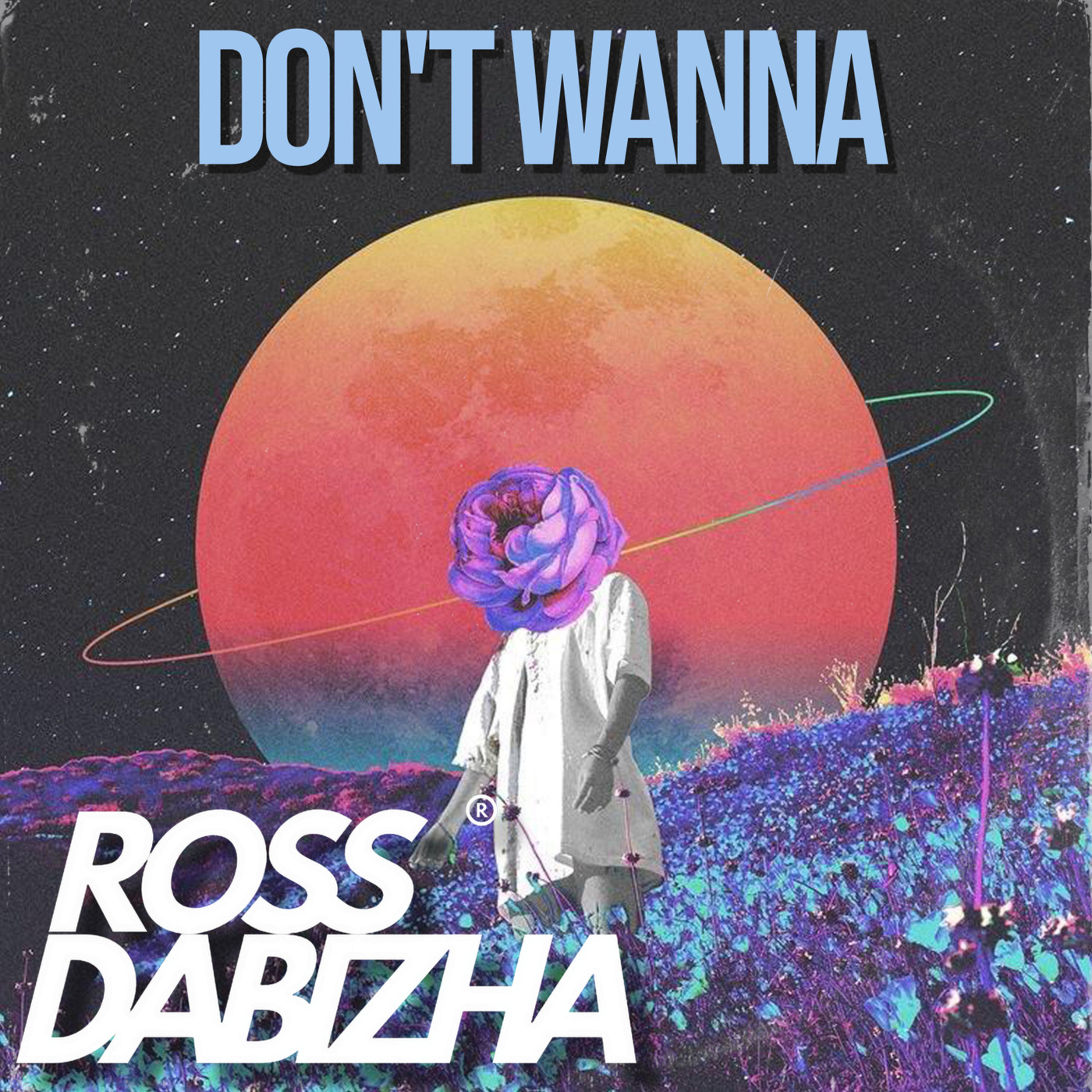 Ross Dabizha - Dont Wanna