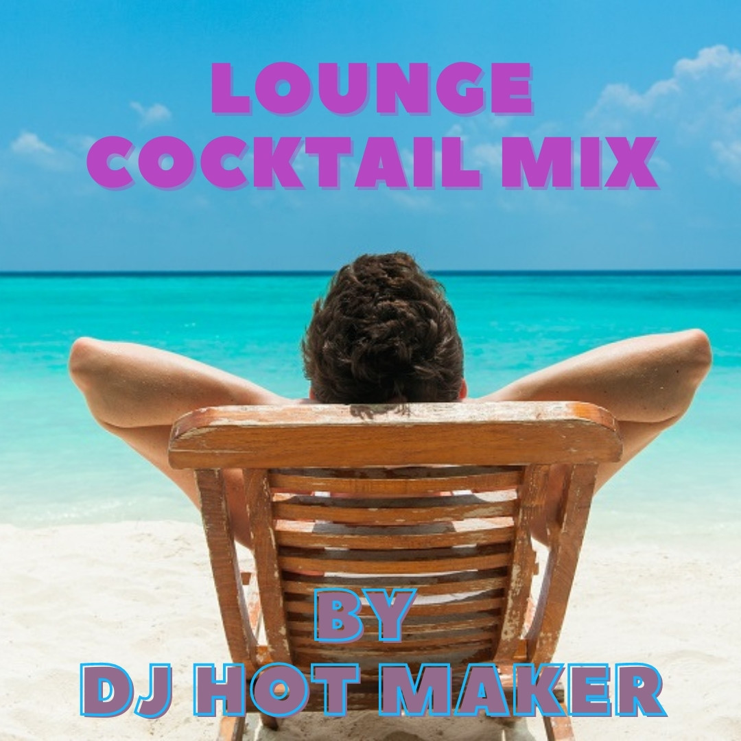 DJ Hot Maker - Lounge Cocktail (Instrumental Lounge Music) 2021
