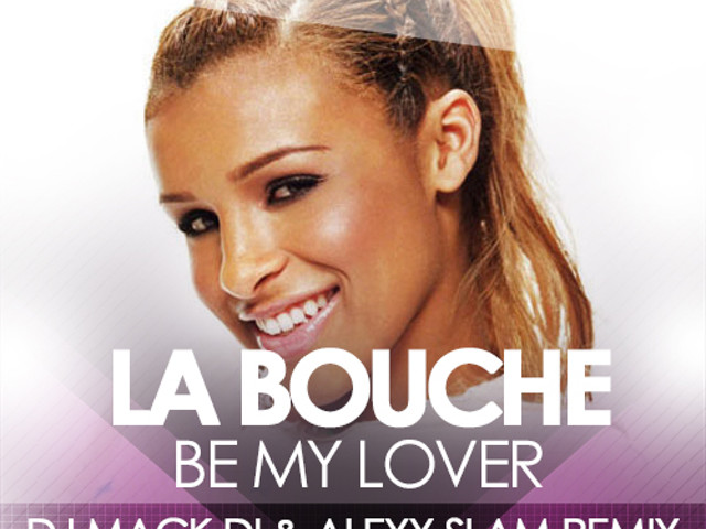 Bouche be my lover. Be my lover. La bouche be my Love. Alexx Slam Remix фото. Wanna be my lover la bouche.