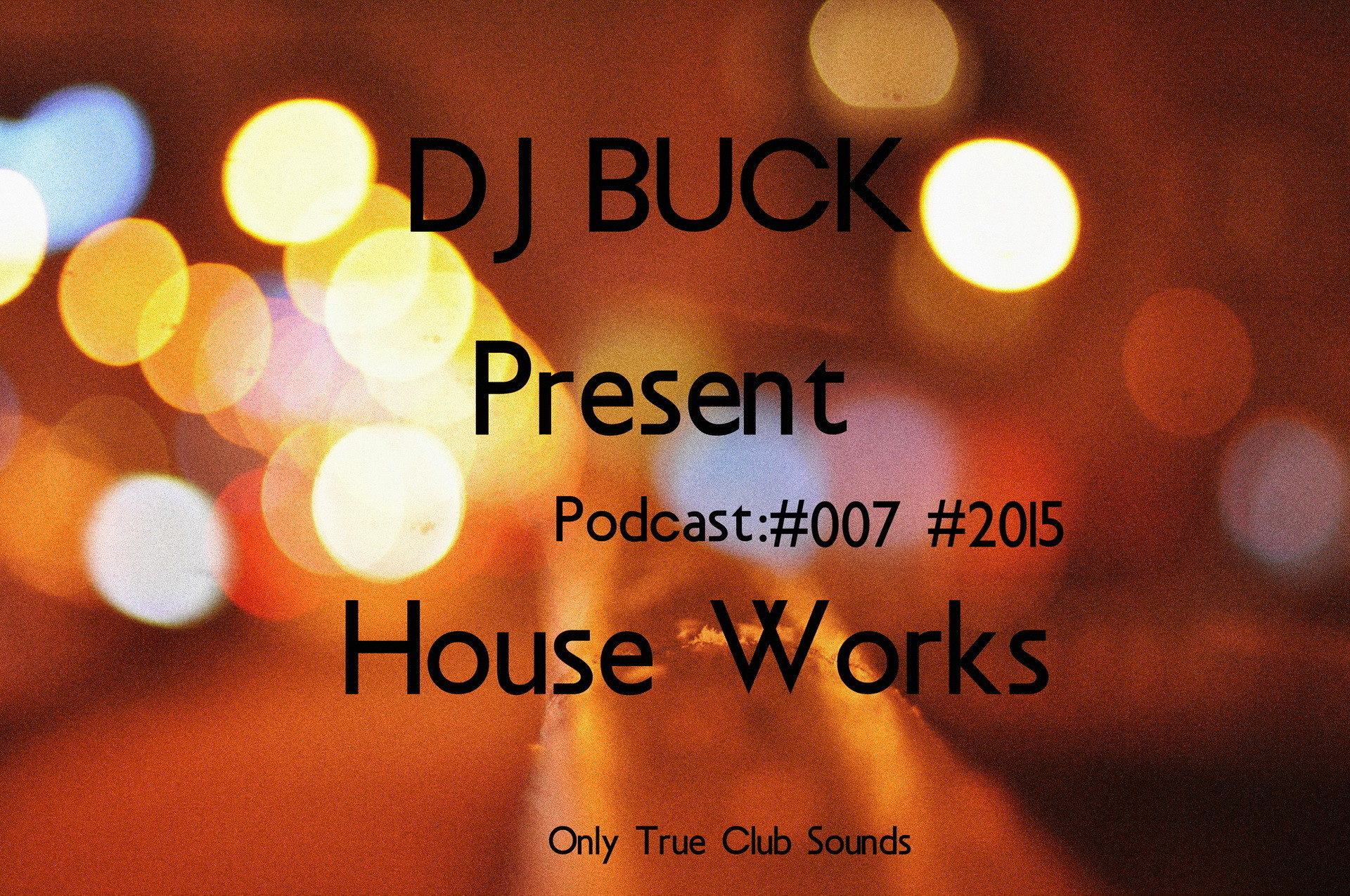 Dj Buck - House Works podсast #007 #2015