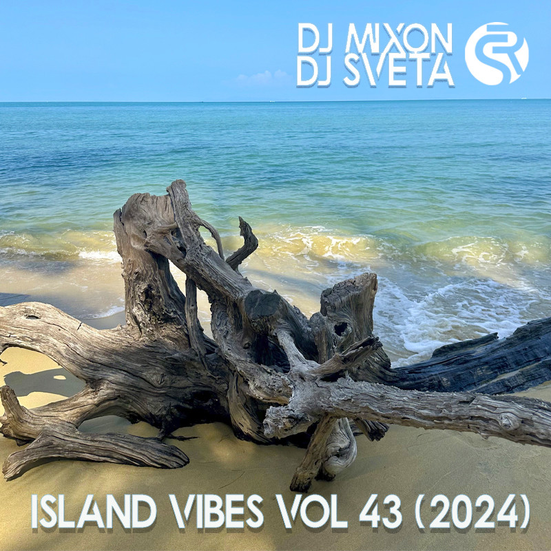 Dj Mixon and Dj Sveta - Island Vibes vol 43 (2024)