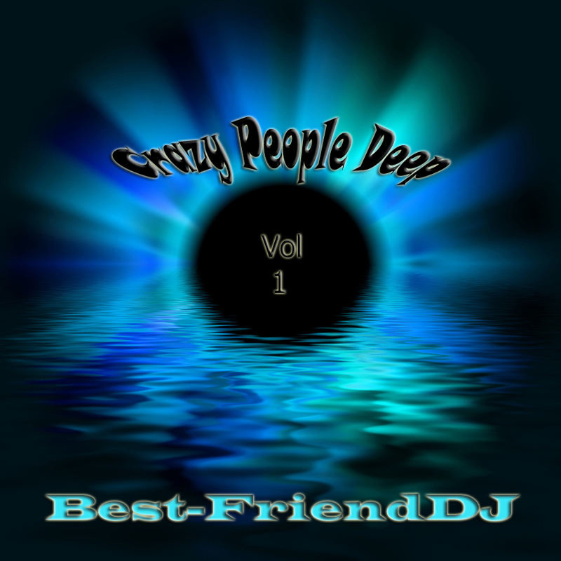 Best-FriendDJ - Crazy People Deep Vol 1 episode artwork