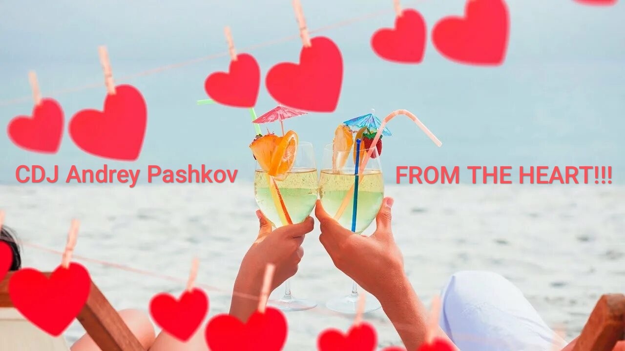 CDJ Andrey Pashkov - From The Heart!!!