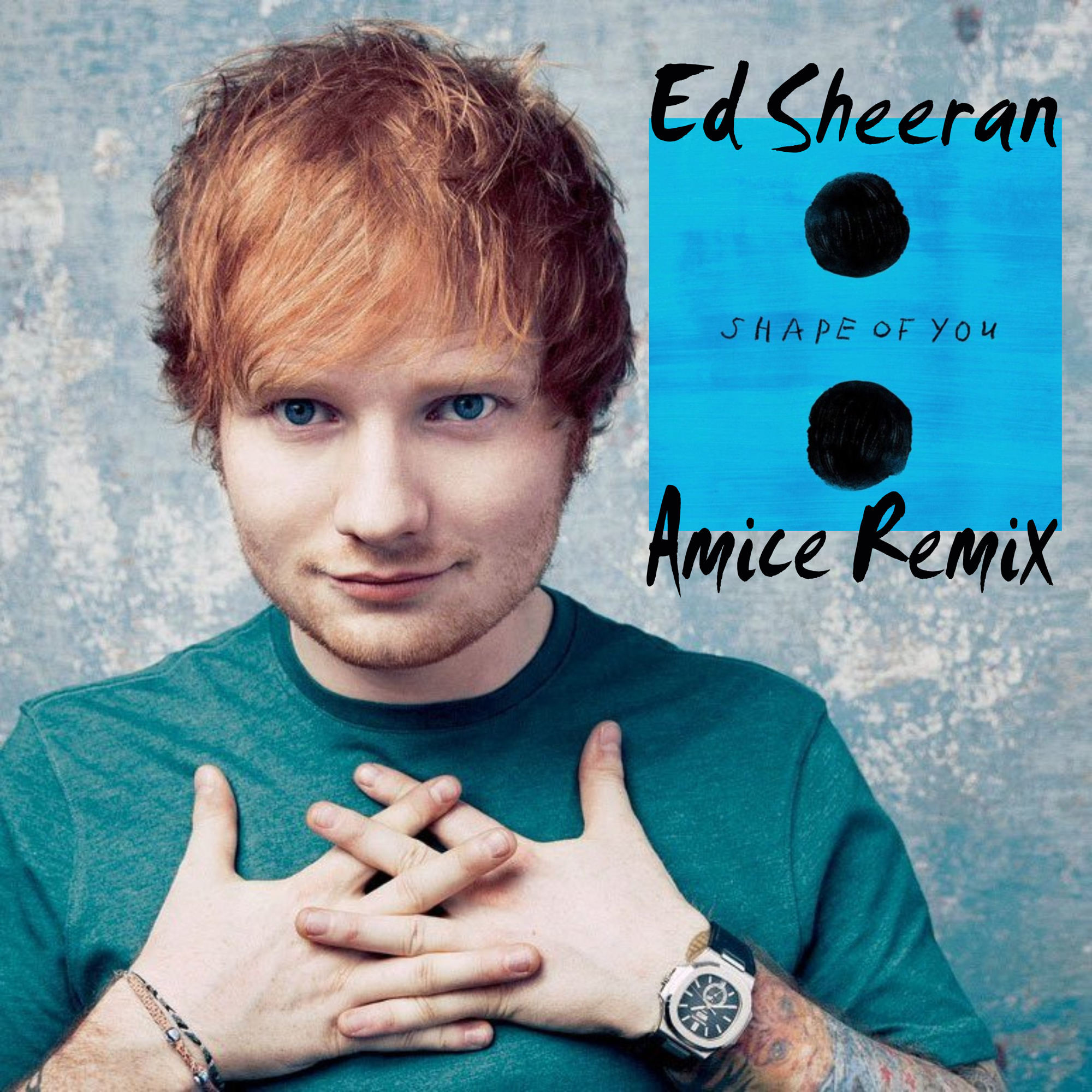 Ed Sheeran - Shape of You (Amice Remix) – DJ AMICE