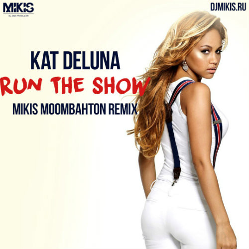 Kat Deluna - Run The Show (Mikis Moombahton Remix) episode artwork
