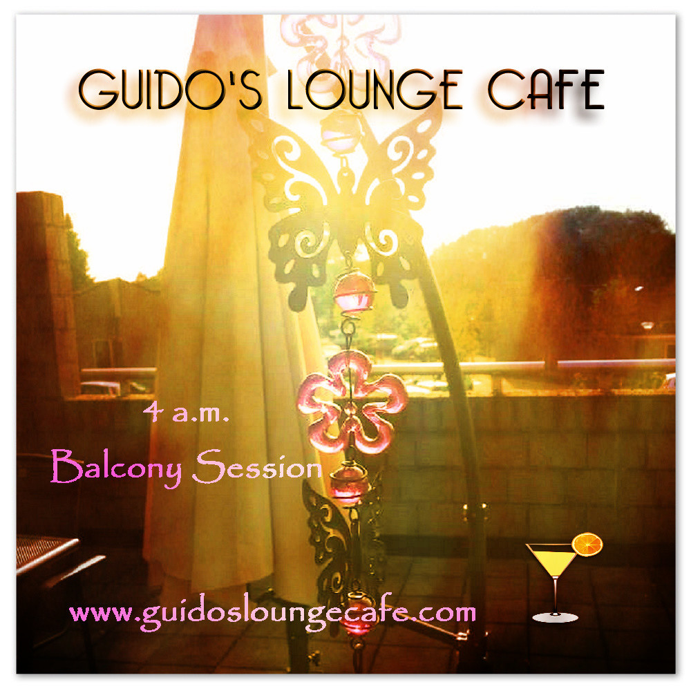 Guido's Lounge Cafe Broadcast 0226 4 A.M. Balcony Session (20160701) #226 episode artwork
