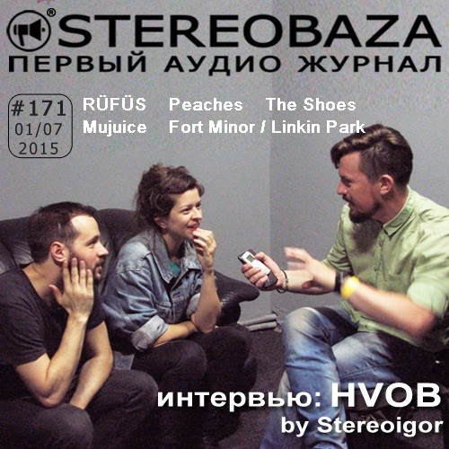 STEREOBAZA#171 Интервью: HVOB, Fort Minor/Linkin Park, Peaches, RÜFÜS, Mujuice, The Shoes episode artwork