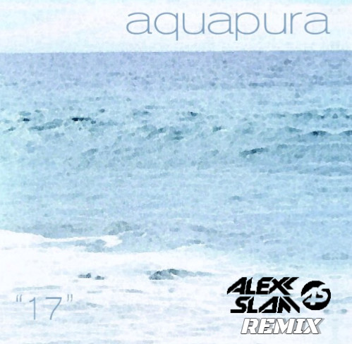 Aquapura – 17 (Alexx Slam Remix) episode artwork