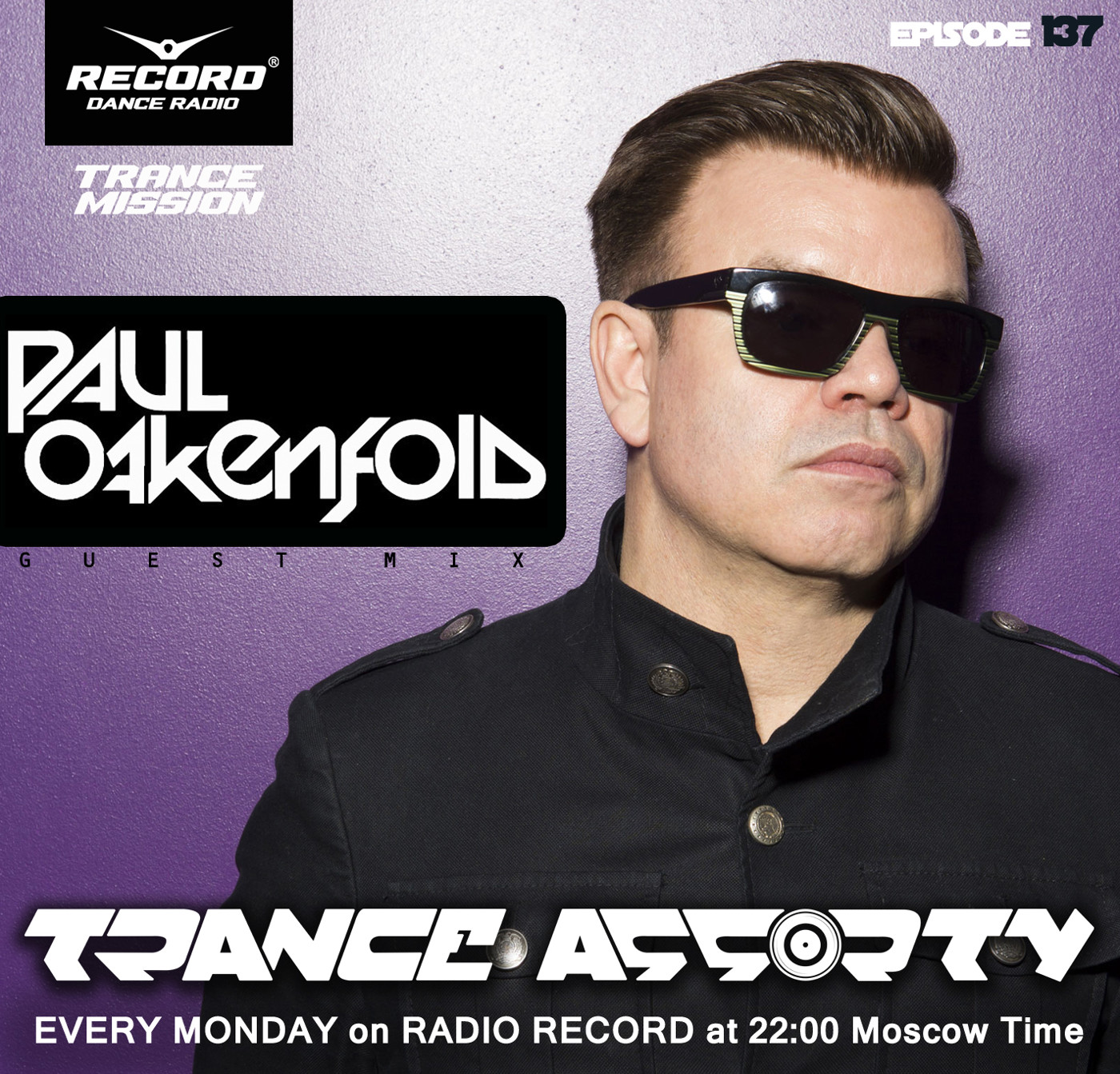 Alex BELIEVE – TRANCE ASSORTY SHOW №137 [Guest - Paul Oakenfold]