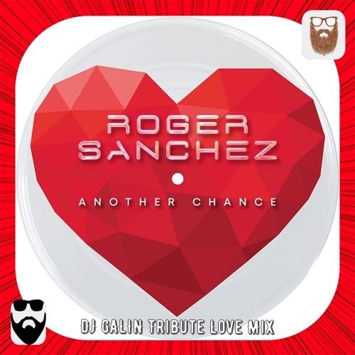 Roger Sanchez - Another Chance (DJ GALIN Tribute Love Radio Mix) episode artwork