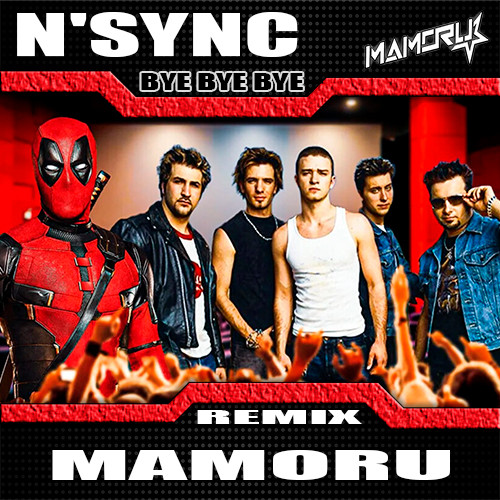 N'Sync - Bye Bye Bye (Mamoru Remix)