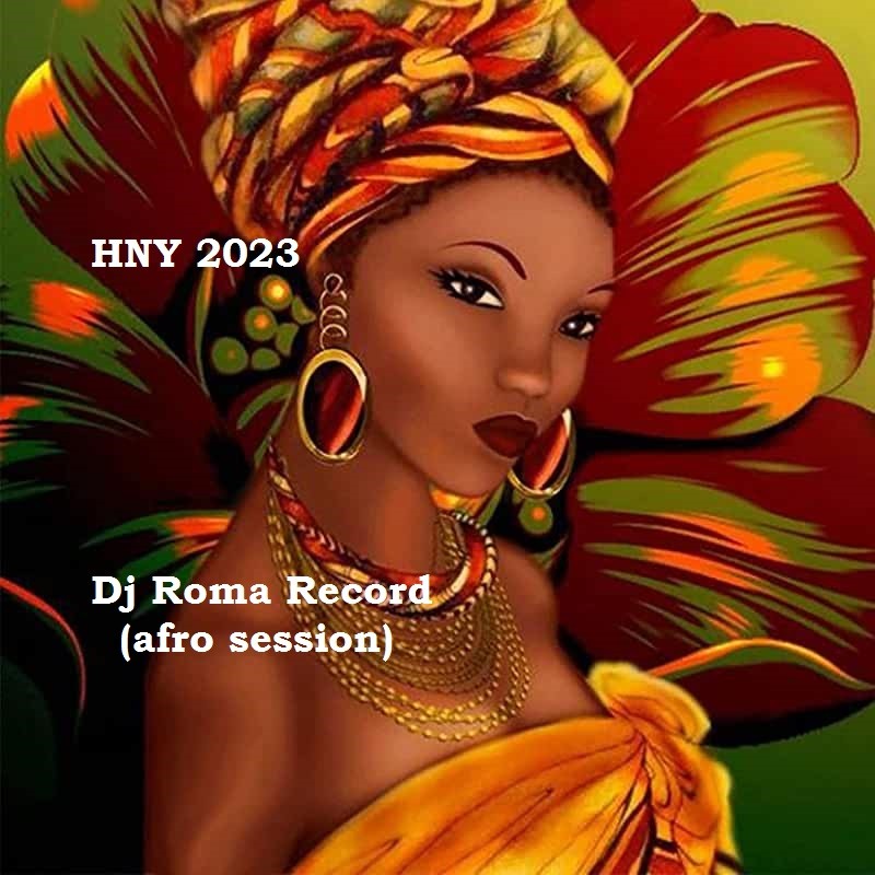 Dj Roma Record - HNY 2023 (afro session) – Dj Roma Record