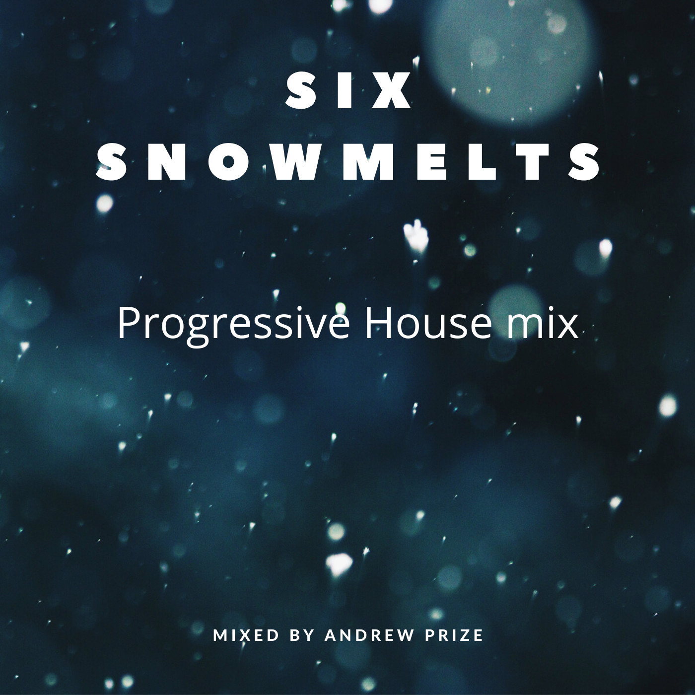 Sixth Snowmelts - Progressive House mix(mixed by Andrew Prize)