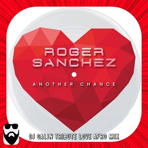 Roger Sanchez - Another Chance (DJ GALIN Tribute Love Afro Mix) episode artwork
