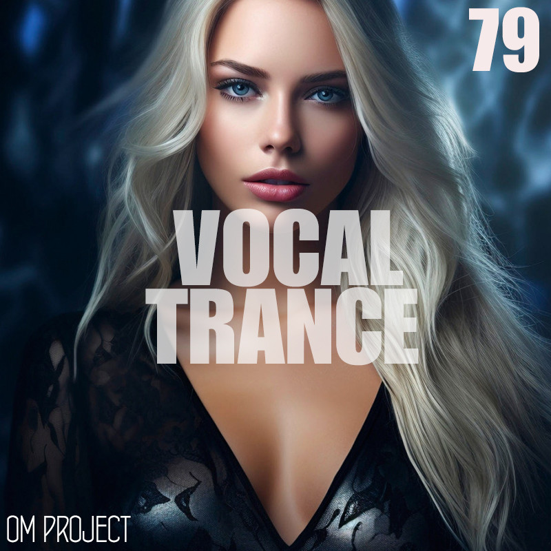 OM Project - Vocal Trance Mix 2024 Vol.79 #79 episode artwork