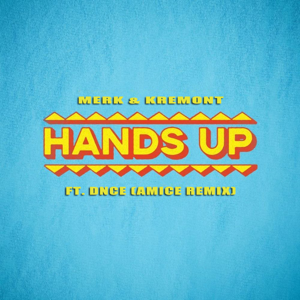 Merk & Kremont ft. DNCE - Hands Up (Amice Remix)