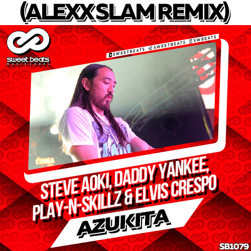 Steve Aoki, Daddy Yankee, Play-N-Skillz & Elvis Crespo - Azukita (Alexx Slam Remix) episode artwork