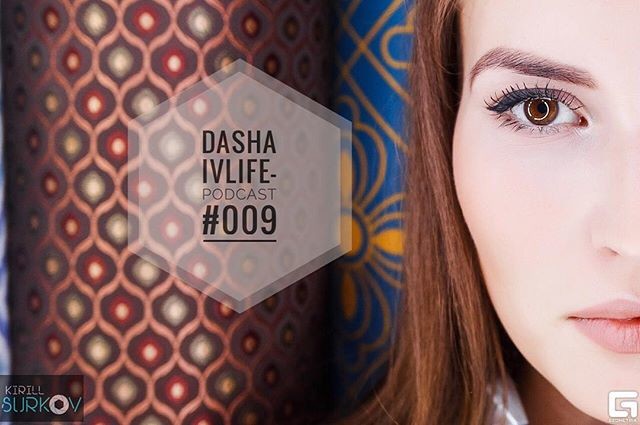 DJ Dasha IvLife-Podcast#009