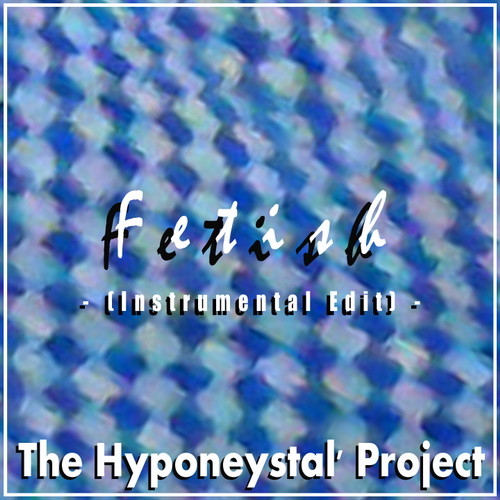 The Hyponeystal' Project - Fetish (Instrumental Edit) episode artwork