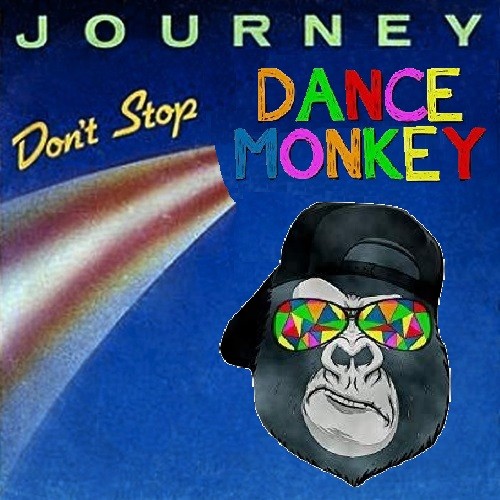 Journey vs Tones and I - Don't Stop Dance Monkey (Fabio Baldini Mash-Up 2o2o)