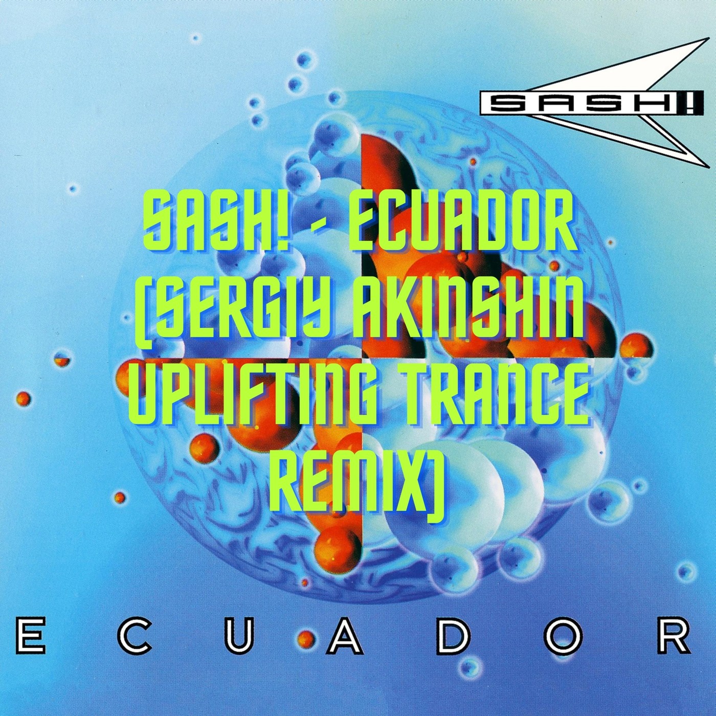 Sash! - Ecuador (Sergiy Akinshin Uplifting Trance remix)