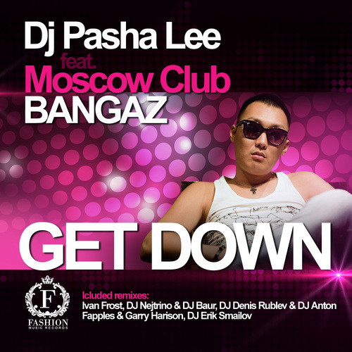 DJ Pasha Lee feat. Moscow Club Bangaz - Get Down (Ivan Frost Remix) episode artwork