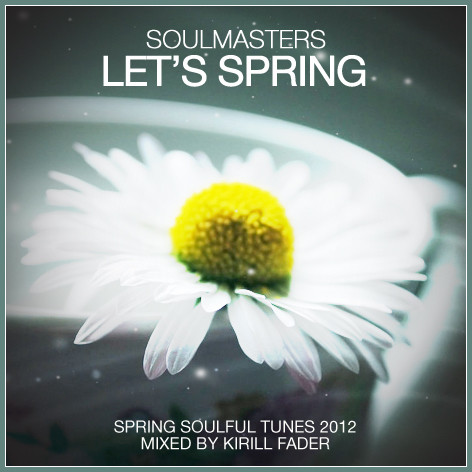 SOULMASTERS - LETS SPRING (mixed Кирилл Fader)