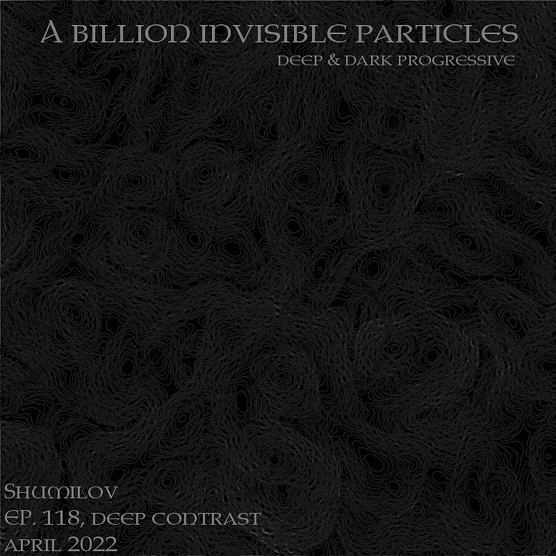 Shumilov - Deep Contrast 118 A billion invisible particles [April 2022] episode artwork