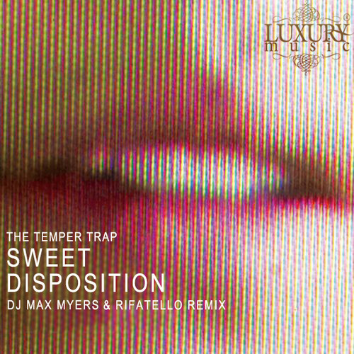 The Temper Trap - Sweet Disposition (DJ Max Myers & Rifatello Remix) episode artwork