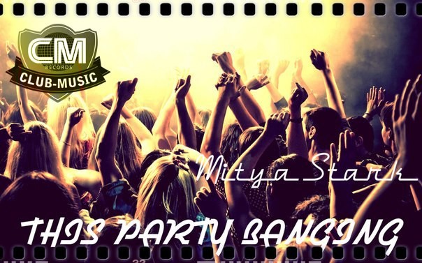 Mitya Stark - This Party BANGING  (Club Music RECORDS)