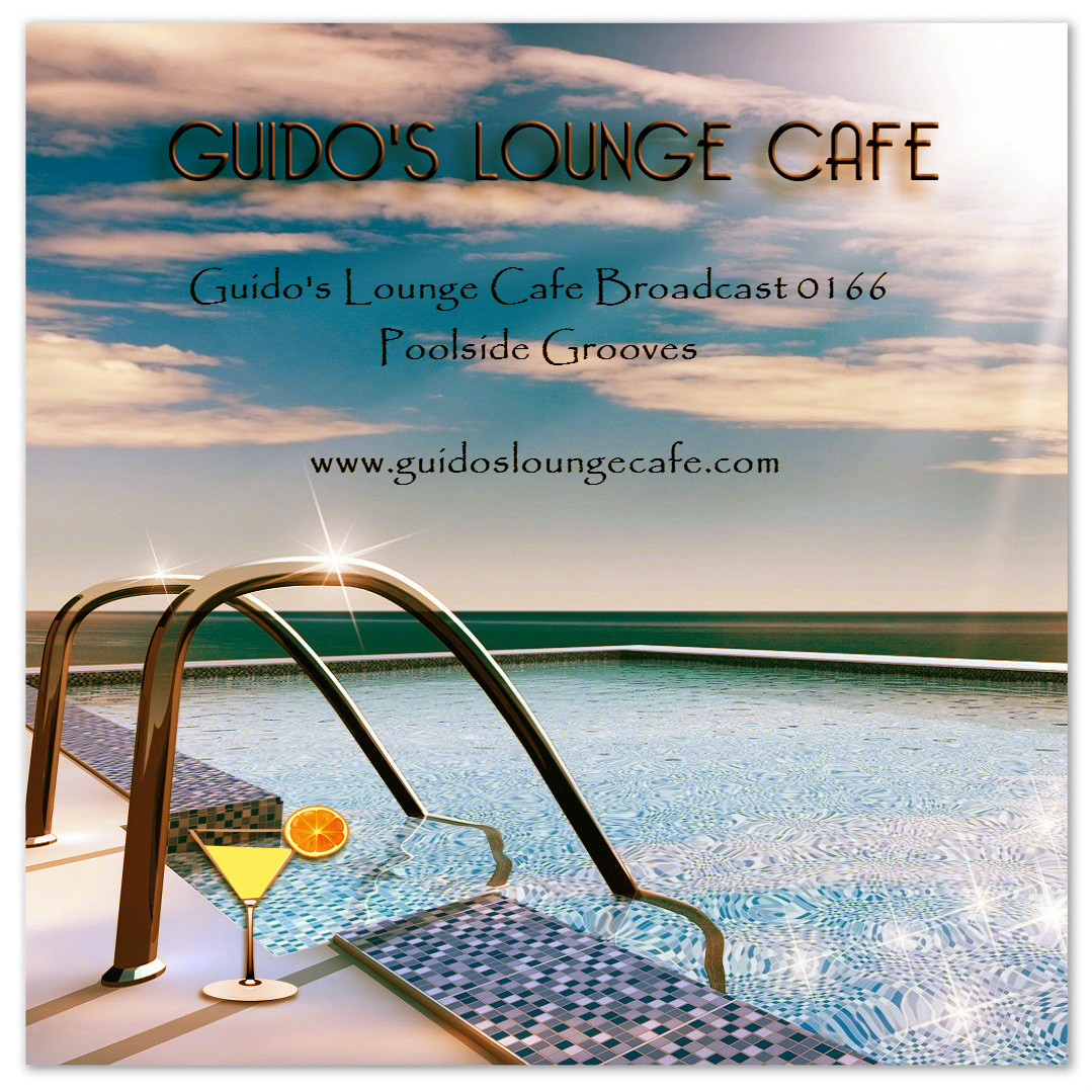 Guido's Lounge Cafe Broadcast 0166 Poolside Grooves (20150508) #166 episode artwork