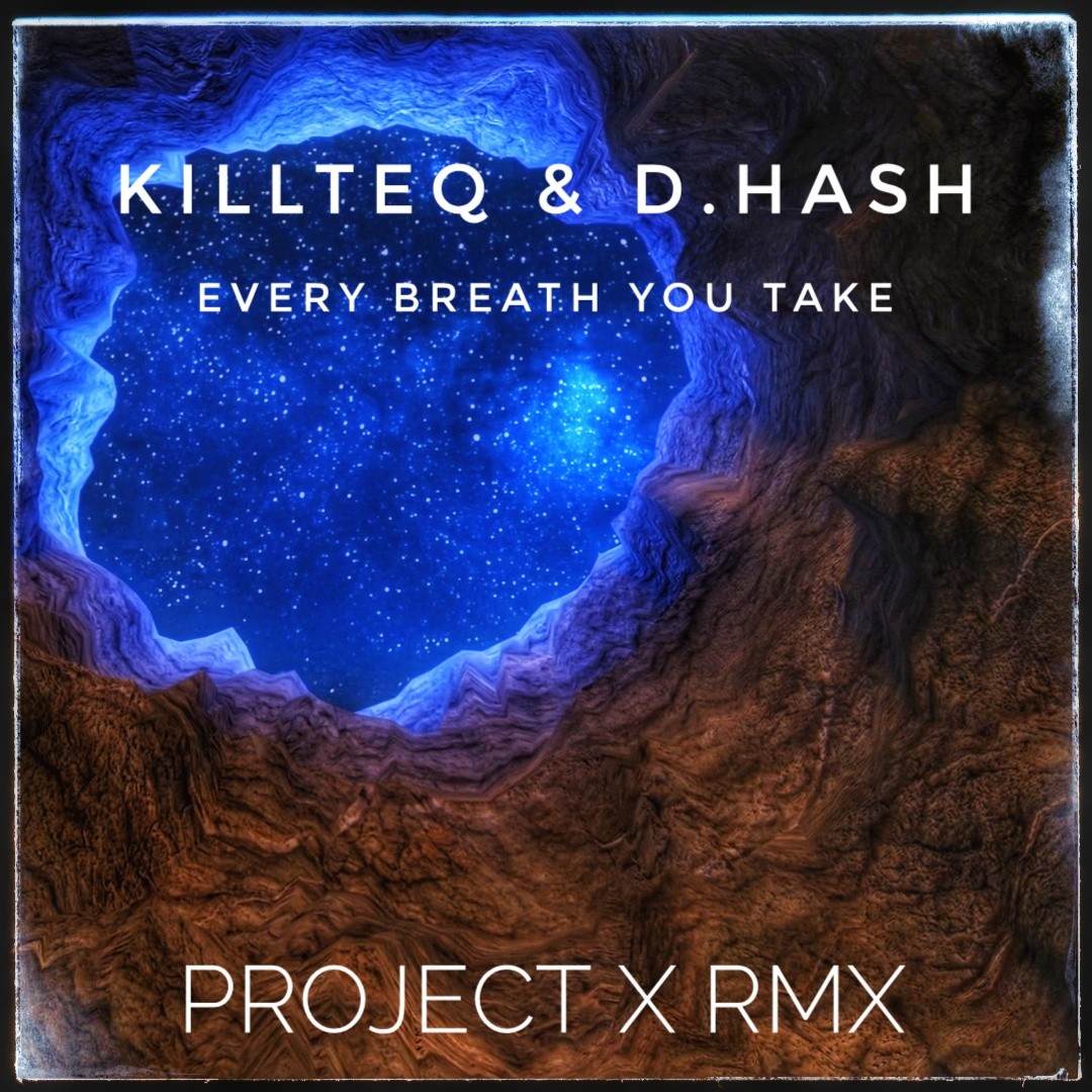 Killteq & D.Hash Every Breath You Take (Project X Rmx) Project X