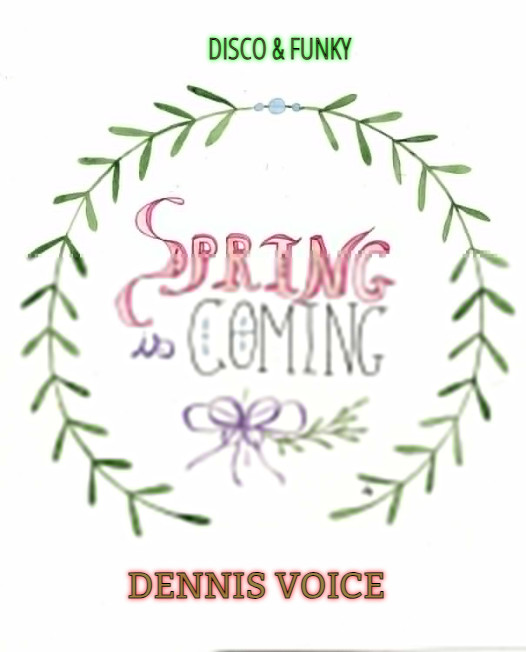 DENNIS VOICE 'SPRING IS COMING MIX' 26 (DISCO & FUNKY CLASSIC MIX)