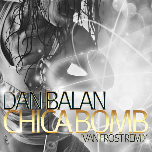 Dan Balan - Chica Bomb (Ivan Frost Remix) episode artwork
