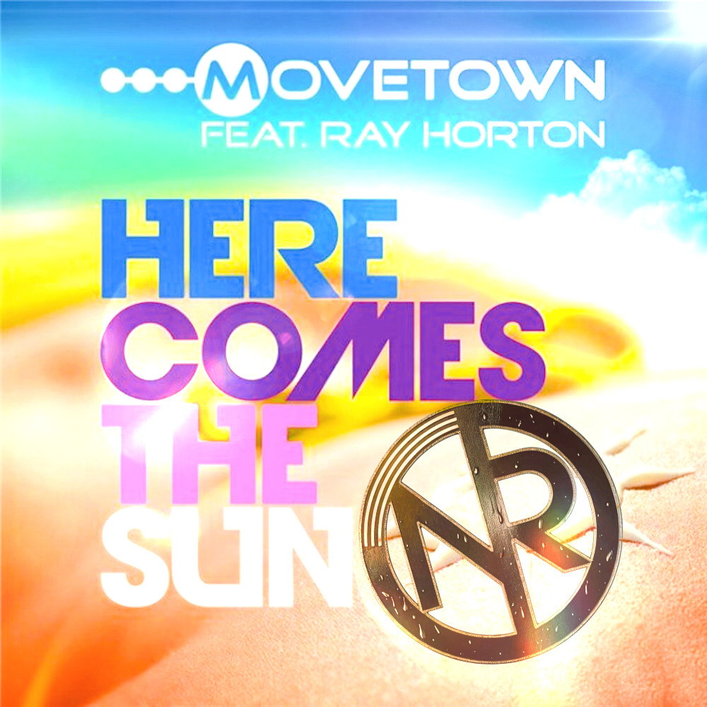 Movetown & Ray Horton - Here Comes The Sun(#NR Nicholas Ray Remix) episode artwork