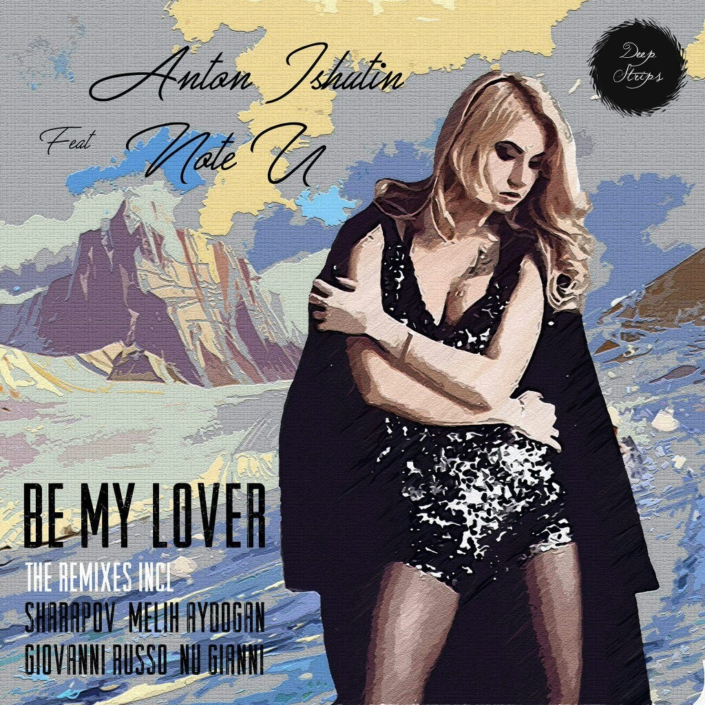 Anton Ishutin feat. Note U - Be My Lover (Sharapov Remix) episode artwork