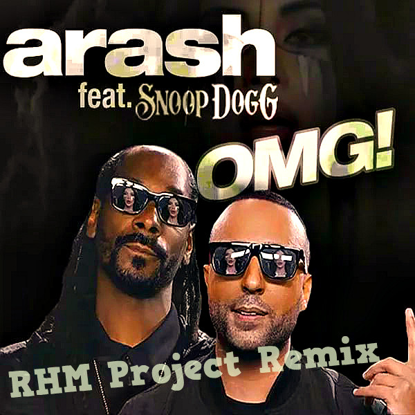 Arash Feat Snoop Dogg–OMG (RHM Project Radio Remix) – RHM Project