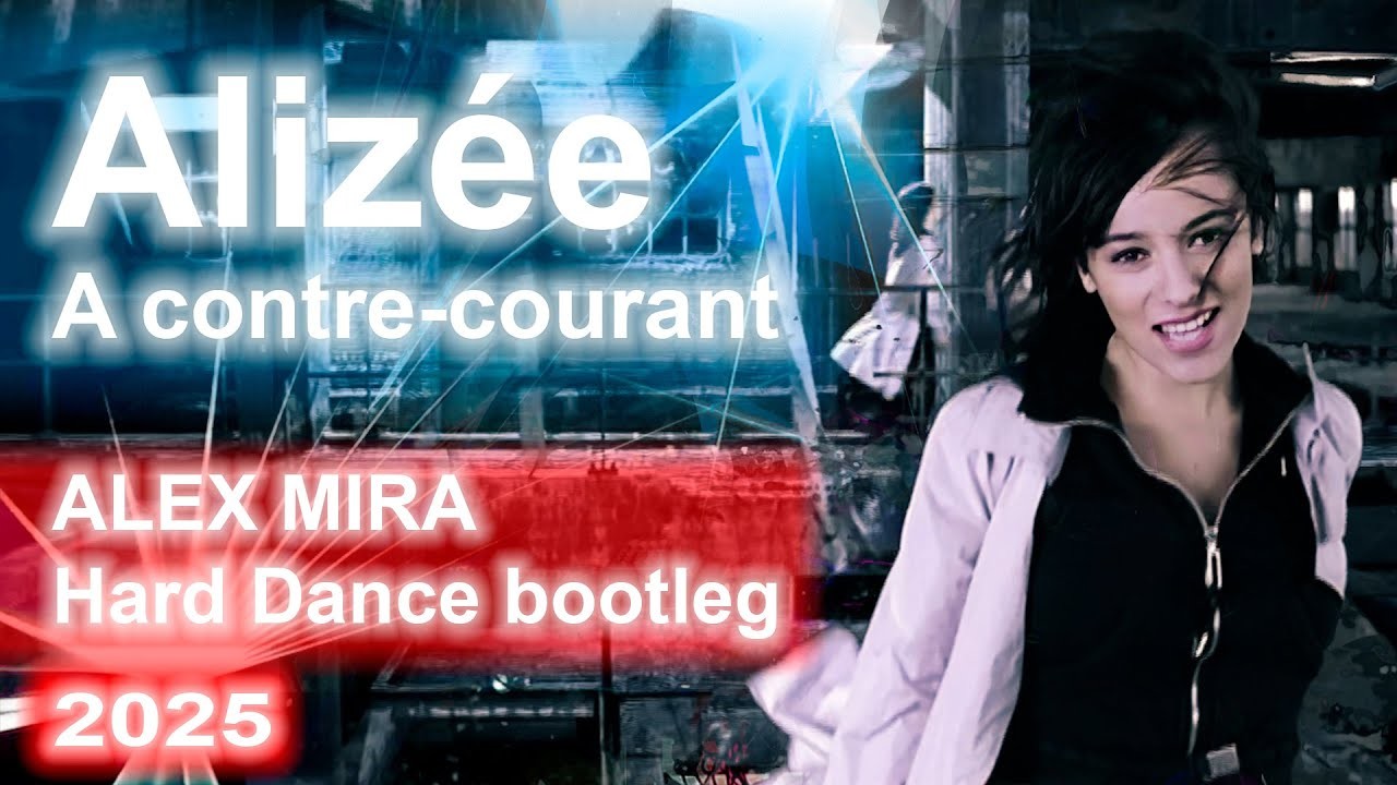 Alizée - A contre-courant (Alex Mira Hard Dance bootleg)