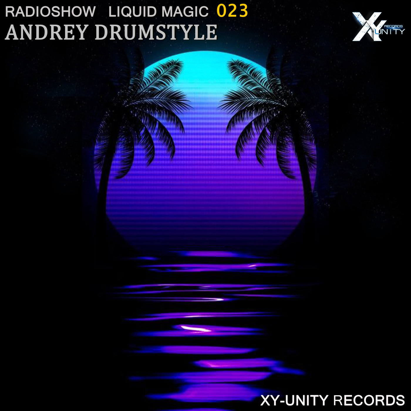 XY-unity Andrey DrumStyle - Radioshow Liquid Magic #23 episode artwork