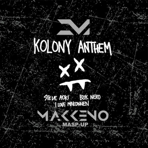Steve Aoki, ILoveMakonnen, Bok Nero feat. Dj Kirillich vs. Futuristic - Kolony Anthem (Makkeno Mash-up)