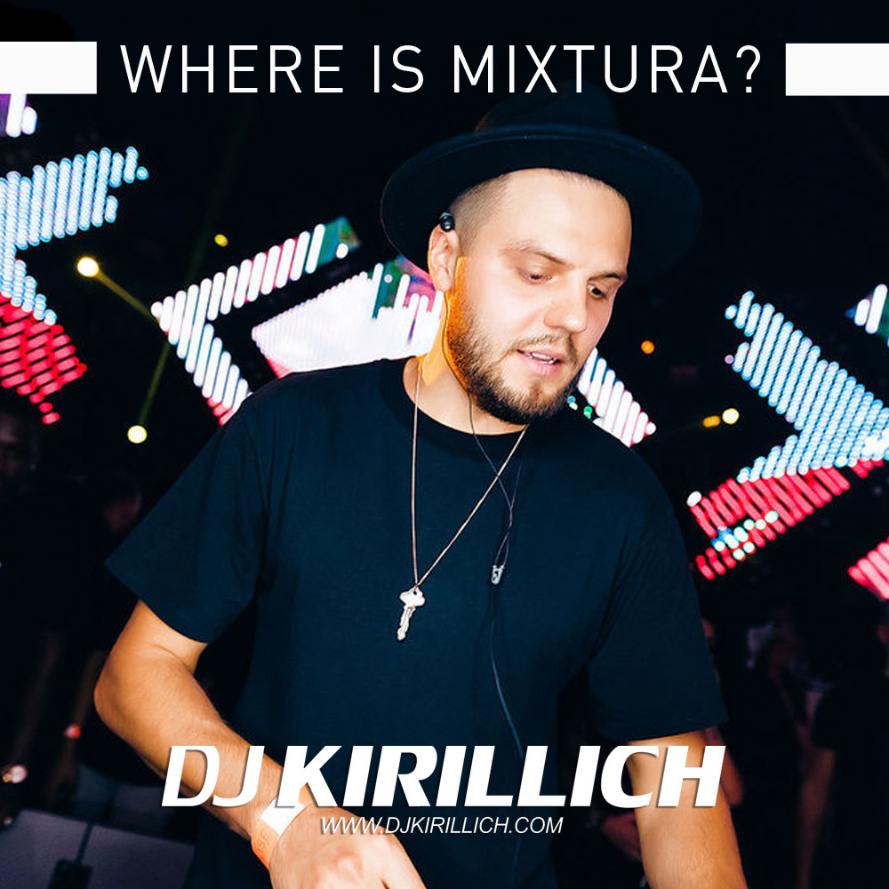 DJ KIRILLICH - Where is Mixtura?