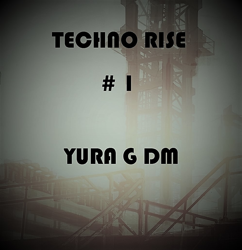 Yura G DM - Techno Rise #001Promomix episode artwork