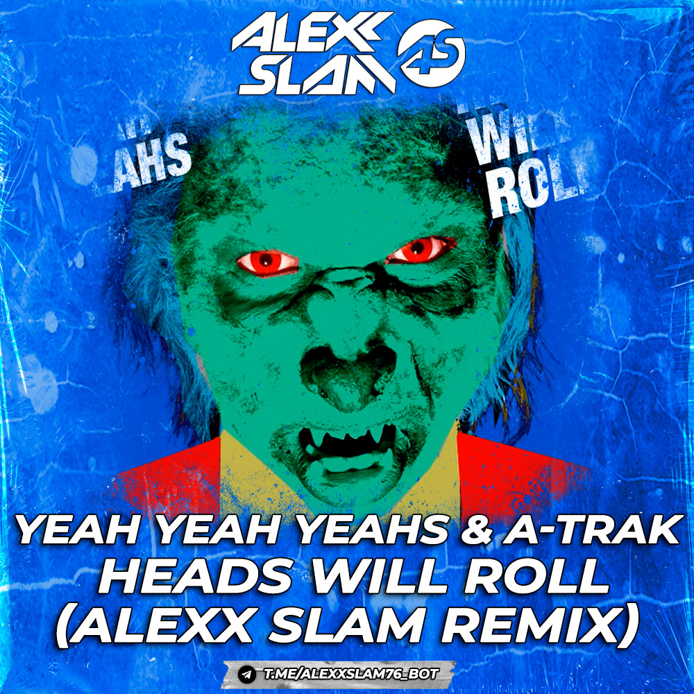 Yeah Yeah Yeahs & A-Trak - Heads Will Roll (Alexx Slam Remix) episode artwork