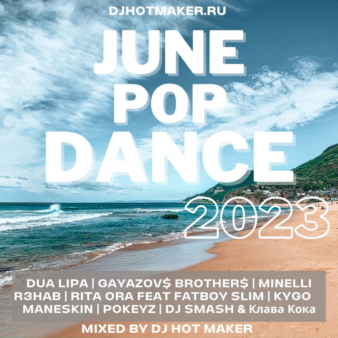 DJ HOT MAKER - JUNE 2023 POP DANCE PROMO