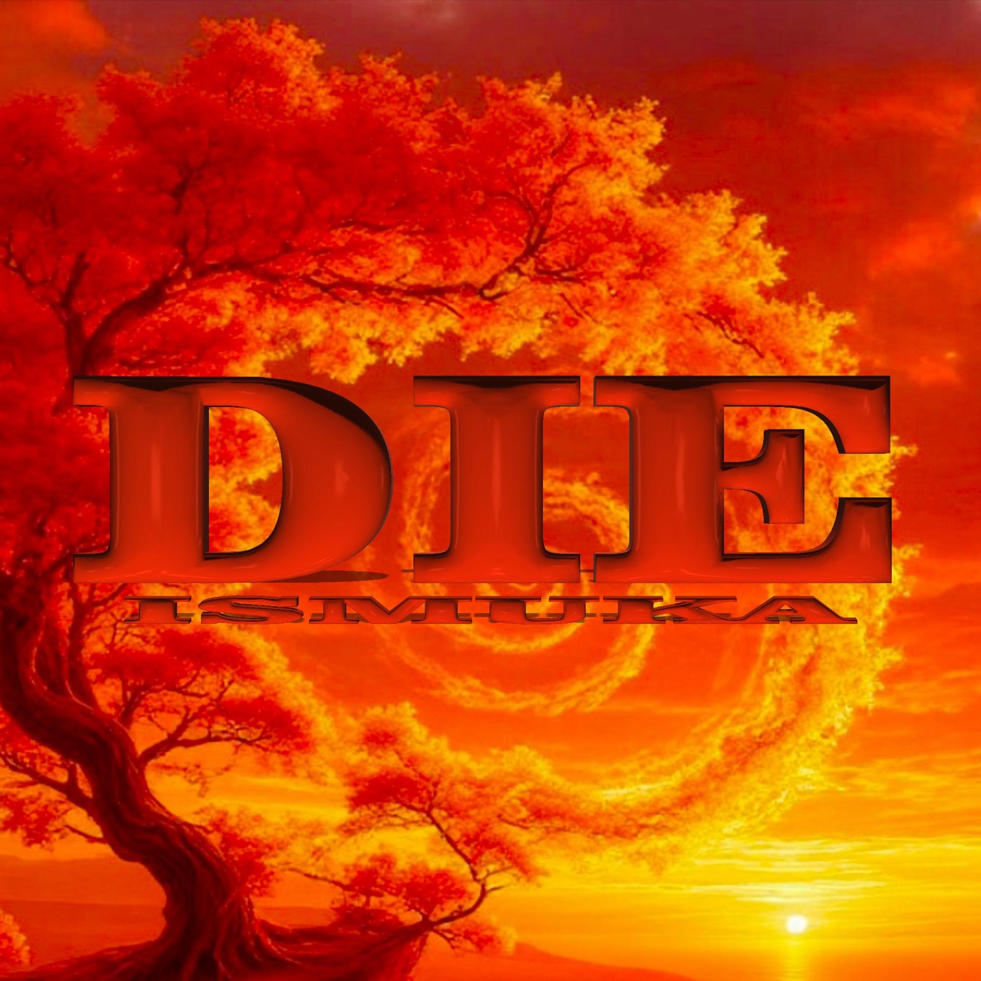 ISMUKA - DIE