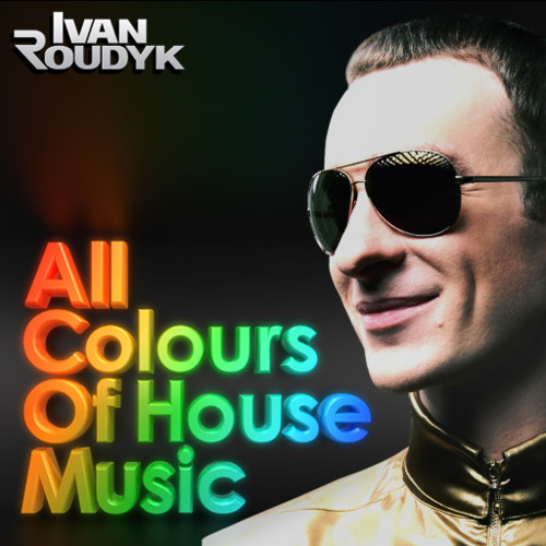 DJ Ivan Roudyk-All Colours Of House Music 2012 Promo Mix – Иван Рудык ...