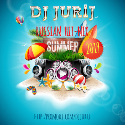 DJ JURIJ - RUSSIAN HIT-MIX SUMMER 2019 PART 2