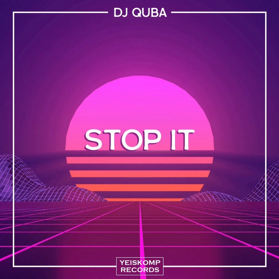 Quba - Stop It (Original Mix)