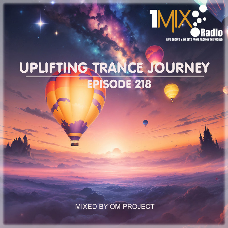 OM Project - Uplifting Trance Journey #218 [1Mix Radio] #218 episode artwork