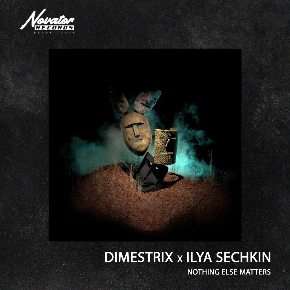 DIMESTRIX x ILYA SECHKIN - Nothing Else Matters